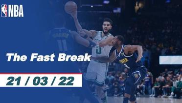 The Fast Break | Cuplikan Pertandingan - 21 Maret 2022 | NBA Regular Season 2021/2022