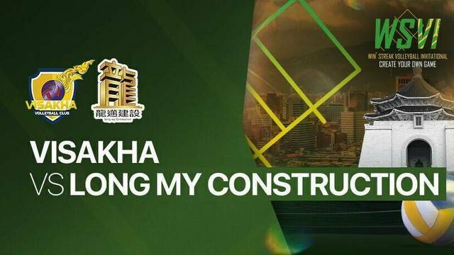 Visakha vs Long My Construction - Full Match | 4th Win Streak Invitational Tournament