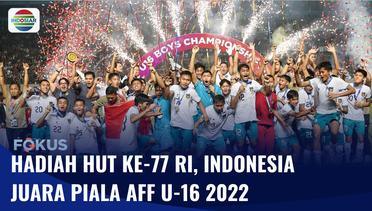 Timnas Indonesia Raih Juara Piala AFF U-16, Jadi Kado HUT ke-77 RI! | Fokus