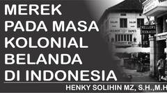 Sejarah Hukum Kekayaan Intelektual pada masa Pemerintahan Kolonial Belanda di Indonesia