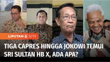 Anies, Prabowo, Ganjar, hingga Jokowi Temui Sri Sultan Hamengkubuwono X, Ada Apa? | Liputan 6