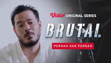 Brutal - Vidio Original Series | Pernah Gak Pernah