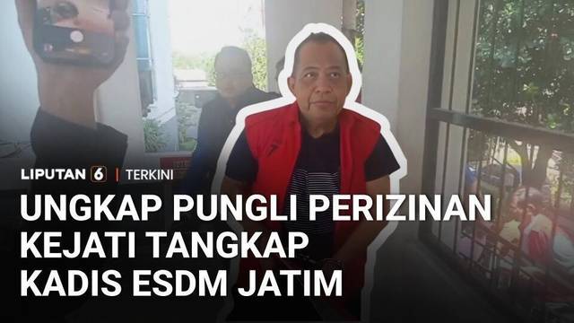 Kejati Jatim Ungkap Pungli Perizinan Tambang, Kadis ESDM jadi Tersangka | Liputan 6