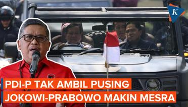 PDI-P Tak Ambil Pusing Jokowi-Prabowo Tampak Makin Mesra
