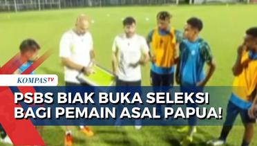 Penuhi Kuota, Manajemen PSBS Biak Buka Seleksi bagi Pemain Sepak Bola Asal Papua!
