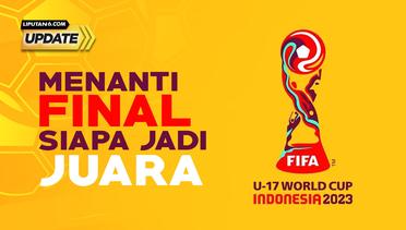 Liputan6 Update: Jelang Laga Final Piala Dunia U-17