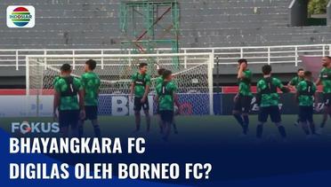 Borneo FC Optimis Gilas Bhayangkara FC di Laga BRI Liga 1 | Fokus