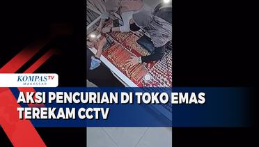 Aksi Pencurian di Toko Emas Terekam CCTV