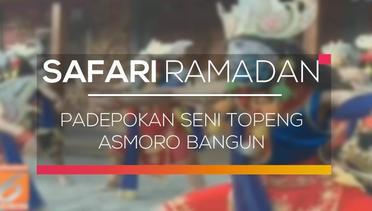 Safari Ramadan - Padepokan Seni Topeng Asmoro Bangun