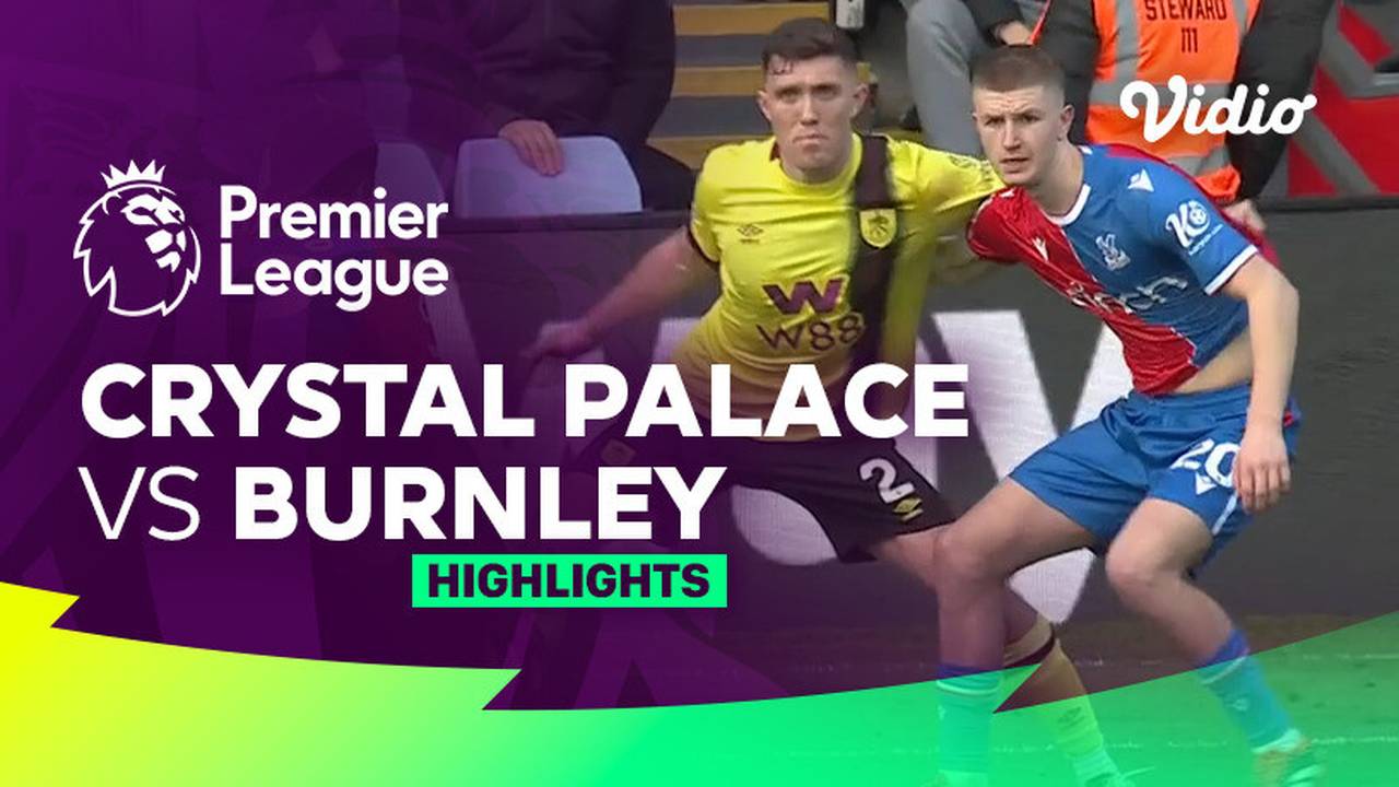 Crystal Palace vs Burnley - Highlights | Premier League 23/24 | Vidio