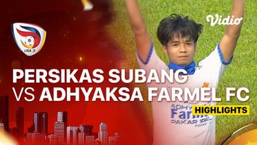 Persikas Subang vs Adhyaksa Farmel FC - Highlights | Liga 3 2023/24