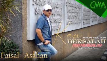 FAISAL ASAHAN - KAU BERSALAH AKU MENGALAH (OFFICIAL MUSIC VIDEO)