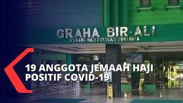 Bertambah 2 Orang Lagi, Anggota Jemaah Haji Debarkasi Surabaya yang Terpapar Covid-19 Jadi 19 Orang!