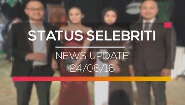 News Update - Status Selebritis 24/06/16