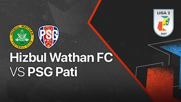 Full Match - Hizbul Wathan FC vs PSG Pati | Liga 2 2021/2022