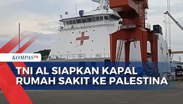 Sejumlah Persiapan Sebelum Kapal Rumah Sakit TNI AL Berlayar Lakukan Misi Kemanusiaan ke Gaza