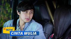 Bener Gak Ya Satria Siap Menikahi Mulia! | Cinta Mulia - Episode 24 dan 25