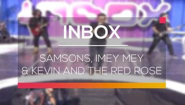Inbox - Samsons, Imey Mey dan Kevin and The Red Rose