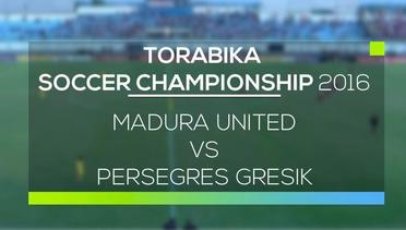 Madura United vs Persegres Gresik -Torabika Soccer Championship 2016