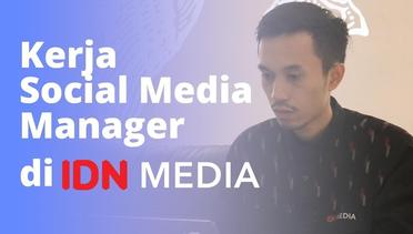 Kerja Social Media Manager di IDN Media Gimana Rasanya