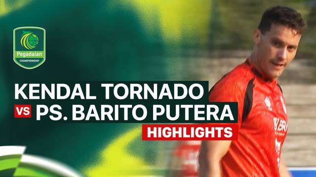 Kendal Tornado FC vs PS. Barito Putera - Highlight | Pegadaian Championship 2026/27
