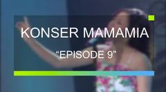 Konser Mamamia - Episode 9