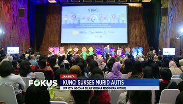 YPP SCTV-Indosiar Gelar Seminar Pendidikan Autisme - Fokus Pagi 