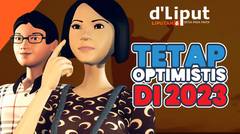 DELIPUT: Tetap Optimistis di 2023