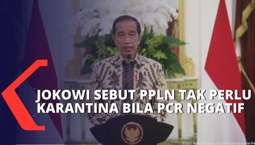 Jokowi Sebut PPLN Tak Perlu Jalani Karantina Bila Hasil Tes PCR Negatif