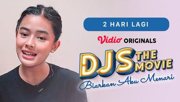 DJS The Movie: Biarkan Aku Menari - Vidio Originals | 2 Hari Lagi