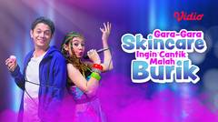 FTV Gara-Gara Skincare Ingin Cantik Malah Burik