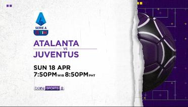 Atalanta vs Juventus - Minggu, 18 April 2021 | Serie A