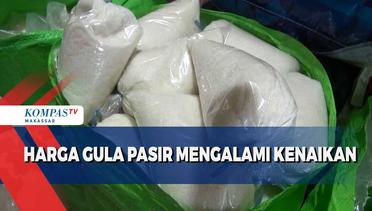 Harga Gula Pasir di pasar tradisional Pabaeng-Baeng Makassar mengalami kenaikan