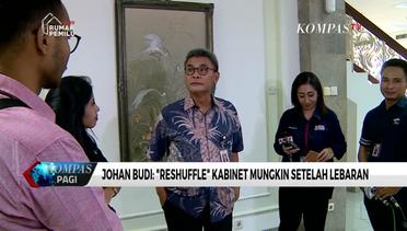 Johan Budi: "Reshuffle" Kabinet Mungkin setelah Lebaran