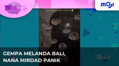 Nana Mirdad Umbar Kepanikan Di Akun Instagramnya Saat Gempa Melanda Bali | Moji