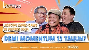CAWE-CAWE! Jokowi Ikut Campur Pilpres 2024, Ini yang Bakal Terjadi... | LANTURAN #15