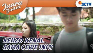 Kenzo Kenal Dengan Cewe Ini?! | Juara Dunia Episode 9