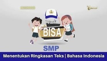 SMP Bahasa Indonesia | MENENTUKAN RINGKASAN TEKS | PASTI BISA