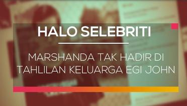 Marshanda Tak Hadir di Tahlilan Keluarga Egi John - Halo Selebriti