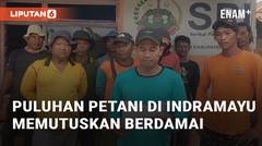 Puluhan Petani di Indramayu Memutuskan Sepakat Berdamai dengan SPI