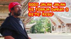 Vlog Dodi jalan jalan ke Toraja bagian 3 (Ke'te' Kesu')