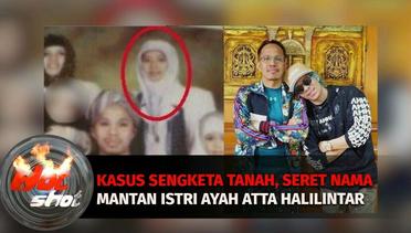 Kasus Sengketa Tanah, Seret Nama Mantan Istri Ayah Atta Halilintar | Hot Shot