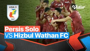 Mini Match - Persis Solo 2 vs 1 Hizbul Wathan FC | Liga 2 2021/2022