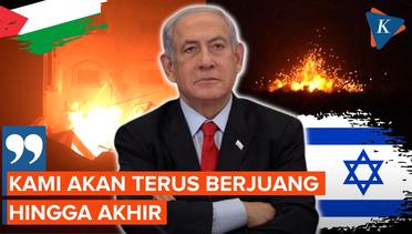 Netanyahu Tegaskan Israel Akan Terus Gempur Gaza