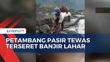Petambang Pasir di Lumajang Tewas Terseret Banjir Lahar Sejauh 7 Km