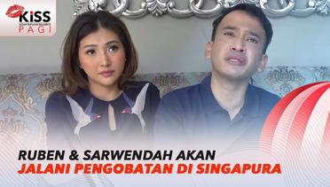 Sedih, Ruben Onsu & Sarwendah Akan Tinggalkan Anak Untuk Jalani Pengobatan Di Singapura | Kiss Pagi