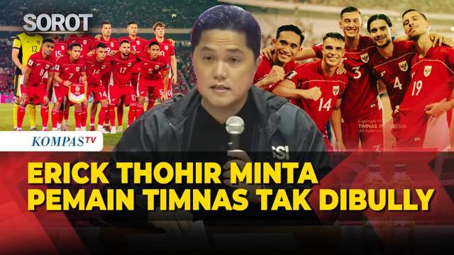 Erick Thohir Minta Pemain Timnas Jangan Dibully: Sayangi Aset Kita