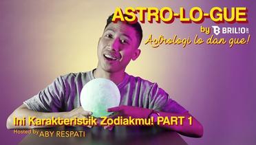 Astro-Lo-Gue Ep. 2 - Karakteristik Capricorn Scorpio Taurus Cancer Aries dan Leo (PART 1)