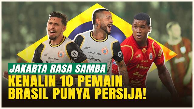 10 Pemain Brasil Persija di BRI Super League 2025/2026, Macan Kemayoran Penuh Nuansa Samba!