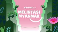 Petualangan Mama Sigi & Pepo - Episode 03 - Melintasi Myanmar